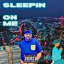 Sleepin On Me (Explicit)