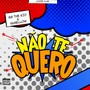 Não Te Quero (Explicit)