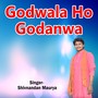 Godwala Ho Godanwa