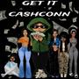 Get It cashconn (Explicit)