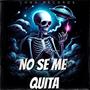 No Se Me Quita (feat. Abraham lozano & Seik) [Explicit]