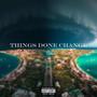 Things Done Change (feat. BahaMian Trae) [Explicit]