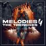 Melodies 4 the Trenches (Explicit)