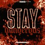 Stay Dangerous (Explicit)