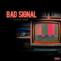 Bad Signal (Explicit)