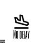 No Delay (feat. Patek) [Explicit]