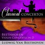 Classical Concertos - Beethoven: Violin Concerto, in D