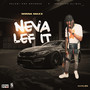 Neva Lef It (Explicit)