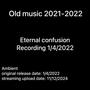 Eternal confusion Recording 1/4/2022