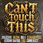 Can't Touch This (feat. Oxnard Pugz, Inzom, Big E, LeoohhDaFool, EBG & Sirrealist) [Explicit]