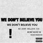 We Dont Believe You (Explicit)