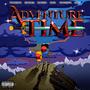 Adventure Time (feat. Flat260, Vae Vanilla, Big Sad 1900, STBYoungDre & Galaxy!) [Explicit]