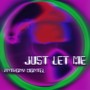 Just Let Me (Explicit)