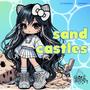 sand castles (Explicit)