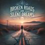 Broken Roads and Silent Dreams