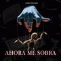 Ahora Me Sobra (Explicit)