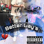 Better Day's (Explicit)