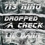 Dropped A Check (feat. Lil Dann) [Explicit]