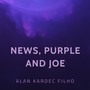 News, Purple And Joe