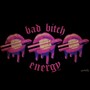 Bad ***** Energy (Explicit)