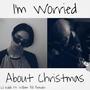 I'm Worried About Christmas (feat. William Bill Beaudin) [Explicit]