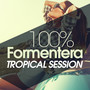 100% FORMENTERA TROPICAL SESSION