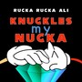 Knuckles My Nucka (Explicit)