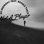 Not A Player (feat. Boogz TVett)