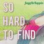 So Hard to Find (Explicit)