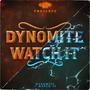 Dynomite/Watch It