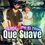 Que Suave (feat. Pio El Titoki)