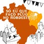 SÓ EU QUE FAÇO PLUG NO NORDESTE (Explicit)