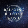 Relaxing Bedtime Music