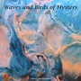 Waves and Birds of Mystery