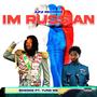 I'm Russian (feat. Yung Me) [Explicit]