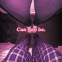 Can you be. (Explicit)