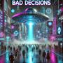 BAD DECISIONS (feat. Abe Campbell)