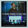 Te Adoro Porque Tú Eres Dios