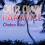 Our Own Paradise