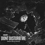 Don't Disturb Me (Explicit)