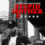 Stupid Mother F***** (Explicit)