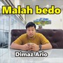 Malah bedo