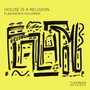 House Is a Religion