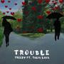 Trouble (feat. Talia Lava) [Explicit]