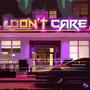 I Don't Care (Explicit)