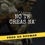 No Te Creas Na´ (feat. OG Rocman) [Explicit]