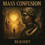 mass confusion (Explicit)
