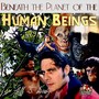 Beneath the Planet of the Human Beings (Explicit)