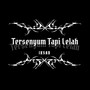 Tersenyum Tapi Lelah