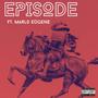 Episode (feat. Marlo Eugene) [Explicit]